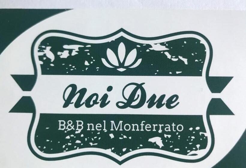 Noi Due Bed & Breakfast Nel Monferrato